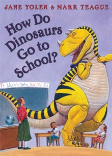 How Do Dinosaurs Go To School? by Jane Yolen