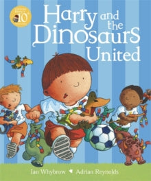 Harry and the Dinosaurs United by Ian Whybrow