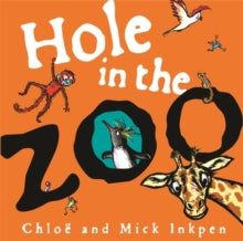 Hole in the Zoo by Mick Inkpen (Author) , Chloe Inkpen (Author)